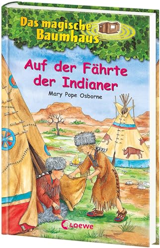 Das magische Baumhaus 16 - Auf der Fährte der Indianer: Kinderbuch über den Wilden Westen für Mädchen und Jungen ab 8 Jahre von Loewe Verlag GmbH