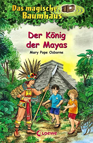 Das magische Baumhaus (Band 51) - Der König der Mayas: Kinderbuch über das antike Mexiko für Mädchen und Jungen ab 8 Jahre