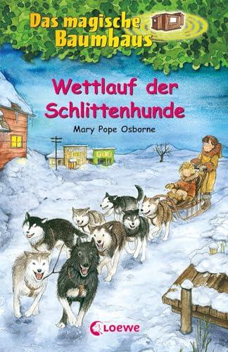 Das magische Baumhaus (Band 52) - Wettlauf der Schlittenhunde: Kinderbuch über Alaska für Mädchen und Jungen ab 8 Jahre