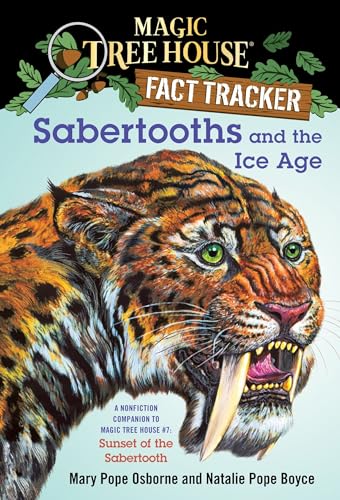 Sabertooths and the Ice Age: A Nonfiction Companion to Magic Tree House #7: Sunset of the Sabertooth (Magic Tree House (R) Fact Tracker, Band 12)