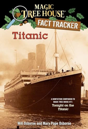 Titanic: A Nonfiction Companion to Magic Tree House #17: Tonight on the Titanic (Magic Tree House (R) Fact Tracker, Band 7)