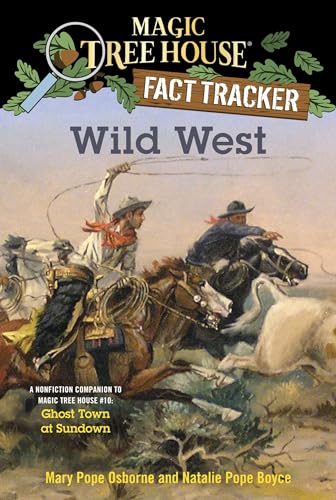Wild West: A Nonfiction Companion to Magic Tree House #10: Ghost Town at Sundown (Magic Tree House (R) Fact Tracker, Band 38)