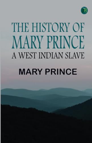 The History of Mary Prince a West Indian Slave von Zinc Read