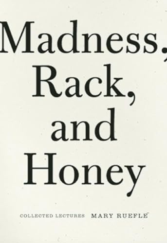 Madness, Rack, and Honey: Collected Lectures von Wave Books