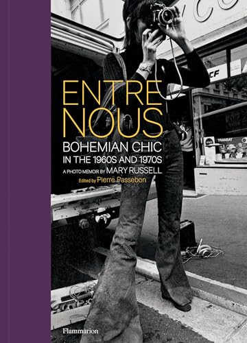 Entre Nous: Bohemian Chic in the 1960s and 1970s: A Photo Memoir by Mary Russell von FLAMMARION