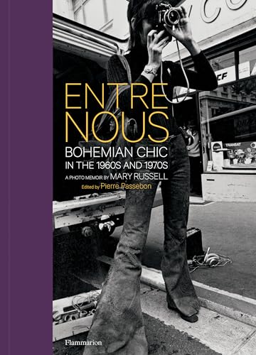 Entre Nous: Bohemian Chic in the 1960s and 1970s: A Photo Memoir by Mary Russell