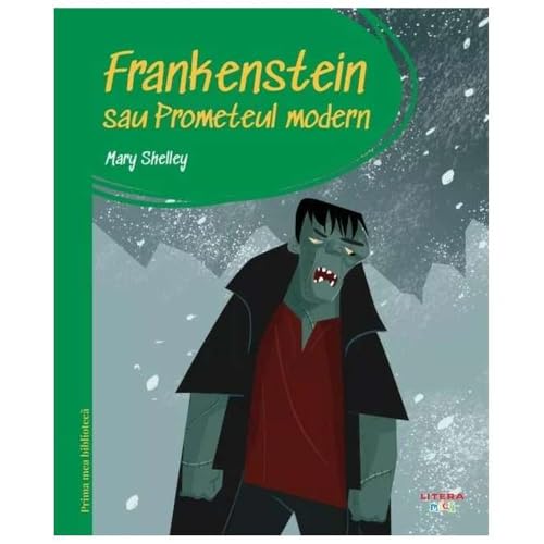 Frankenstein Sau Prometeul Modern. Prima Mea Biblioteca von Litera Mica