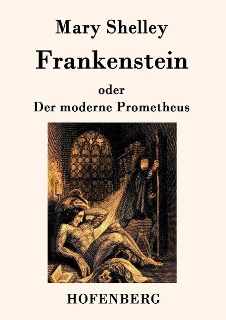 Frankenstein oder Der moderne Prometheus von Hofenberg