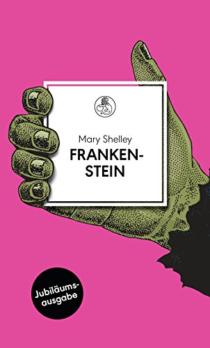 Frankenstein: oder Der moderne Prometheus. Roman - Übersetzt von Alexander Pechmann, mit einem Nachwort von Georg Klein (Manesse Bibliothek, Band 3) von Manesse Verlag