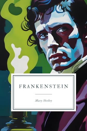 Frankenstein: or, The Modern Prometheus - 1818 Edition. von Independently Published
