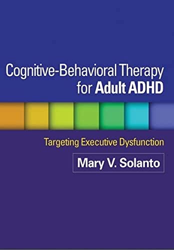 Cognitive-Behavioral Therapy for Adult ADHD: Targeting Executive Dysfunction von The Guilford Press