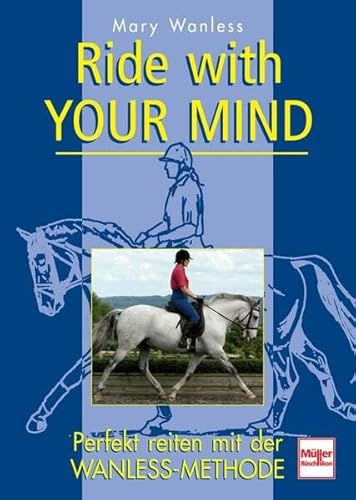 Ride with your mind: Perfekt reiten mit der Wanless-Methode