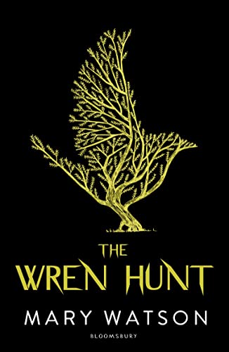 The Wren Hunt: Mary Watson von Bloomsbury Trade / Bloomsbury YA