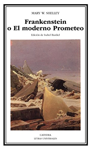 Frankenstein o El moderno Prometeo (Letras Universales) von Ediciones Cátedra