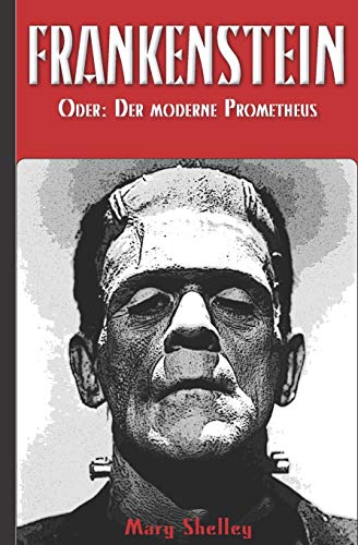 Frankenstein (oder: Der moderne Prometheus) von Independently Published