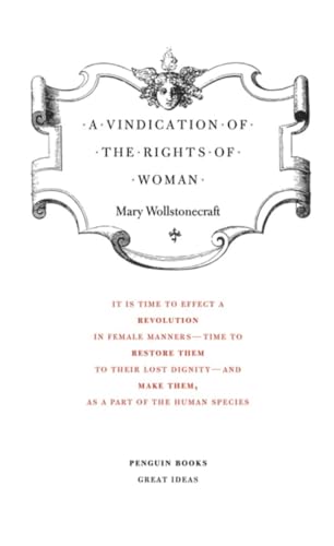 A Vindication of the Rights of Woman: Mary Wollstonecraft (Penguin Great Ideas)