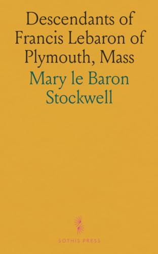 Descendants of Francis Lebaron of Plymouth, Mass