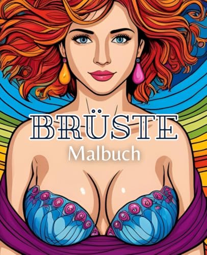 Brüste Malbuch mit 51 Seiten | Dekolleté Malbuch | Frau Malbuch | Titten Malbuch Brüste Malbuch mit 51 Seiten | Dekolleté Malbuch | Frau Malbuch | Titten Malbuch von Independently published