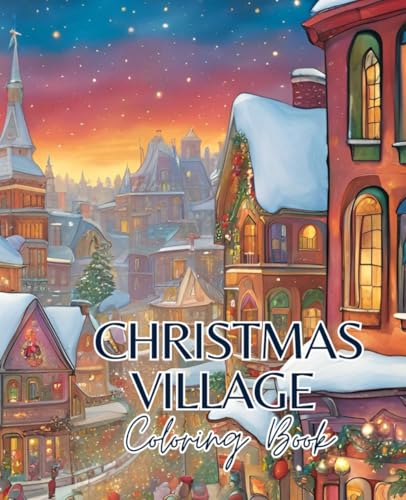Christmas Village Coloring Book with 51 Pages | Christmas Coloring Book | Winter Coloring Book | Winter landscape coloring book: Create your own cozy ... with this Christmas village coloring book. Christmas Village Coloring Book with 51 Pages | Christmas Coloring Book | Winter Coloring Book | Winter landscape coloring book: Create your own cozy ... with this Christmas village coloring book. von Independently published