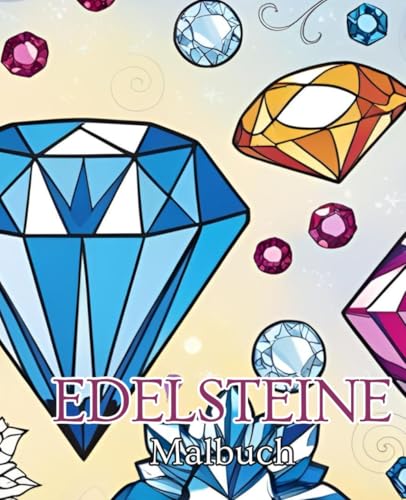 Edelsteine Malbuch 19,05 x 23,5 cm | Schmucksteine Malbuch: Magische Muster und funkelnde Edelsteine zum Ausmalen. Edelsteine Malbuch 19,05 x 23,5 cm | Schmucksteine Malbuch: Magische Muster und funkelnde Edelsteine zum Ausmalen. von Independently published