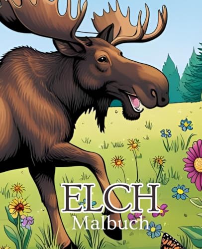 Elch Malbuch 19,05 x 23,5 cm | Tier Malbuch | Natur Malbuch: Entspanne dich und werde kreativ mit unserem Elch Malbuch. Elch Malbuch 19,05 x 23,5 cm | Tier Malbuch | Natur Malbuch: Entspanne dich und werde kreativ mit unserem Elch Malbuch. von Independently published