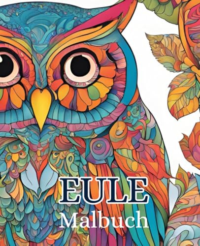 Eule Malbuch mit 51 Seiten | Vogel Malbuch | Tier Malbuch | Natur Malbuch: Entdecke die magische Welt der Eulen mit diesem bezaubernden Malbuch! Eule Malbuch mit 51 Seiten | Vogel Malbuch | Tier Malbuch | Natur Malbuch: Entdecke die magische Welt der Eulen mit diesem bezaubernden Malbuch! von Independently published