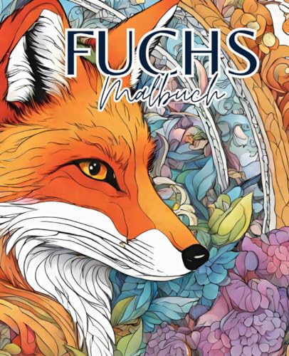 Fuchs Malbuch mit 51 Seiten | Tier Malbuch: Kreativer Spaß mit Füchsen: Malbuch für Groß und Klein. Fuchs Malbuch mit 51 Seiten | Tier Malbuch: Kreativer Spaß mit Füchsen: Malbuch für Groß und Klein. von Independently published