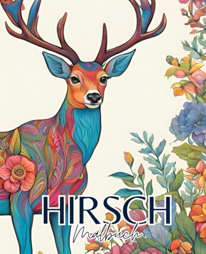 Hirsch Malbuch mit 51 Seiten | Tier Malbuch | Säugetier Malbuch: Entdecke die Schönheit der Natur mit jedem Strich: Hirsch Malbuch für kreative Auszeiten. Hirsch Malbuch mit 51 Seiten | Tier Malbuch | Säugetier Malbuch: Entdecke die Schönheit der Natur mit jedem Strich: Hirsch Malbuch für kreative Auszeiten. von Independently published