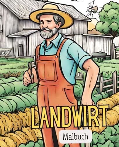 Landwirt Malbuch mit 51 Seiten | Bauer Malbuch | Malbuch für Jungs | Bauernhof Malbuch: Erlebe die Faszination des Bauernhoflebens: Ein Malbuch für kleine Landwirte und große Traktorfans! Landwirt Malbuch mit 51 Seiten | Bauer Malbuch | Malbuch für Jungs | Bauernhof Malbuch: Erlebe die Faszination des Bauernhoflebens: Ein Malbuch für kleine Landwirte und große Traktorfans! von Independently published