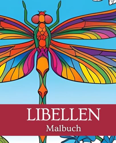 Libelle Malbuch 19,05 x 23,5 cm | Insekt Malbuch | Tier Malbuch: Entspanne dich und entdecke die Schönheit der Libellen in diesem liebevoll gestalteten Malbuch. Libelle Malbuch 19,05 x 23,5 cm | Insekt Malbuch | Tier Malbuch: Entspanne dich und entdecke die Schönheit der Libellen in diesem liebevoll gestalteten Malbuch. von Independently published