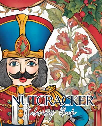 Nutcracker coloring book with 51 pages | Christmas Coloring Book | Winter Coloring Book | Festive coloring book: Nutcracker coloring book: bring the classic holiday tale to life with your own colors! Nutcracker coloring book with 51 pages | Christmas Coloring Book | Winter Coloring Book | Festive coloring book: Nutcracker coloring book: bring the classic holiday tale to life with your own colors! von Independently published