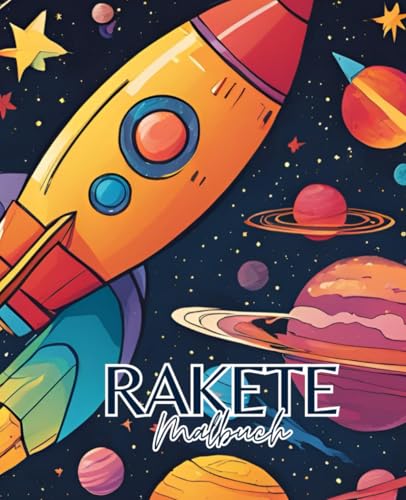 Rakete Malbuch mit 51 Seiten | Raumfahrt Malbuch | Weltall Malbuch | Galaxis Malbuch: Ein kreatives Malbuch voller Raketen und Abenteuer im Weltall! Rakete Malbuch mit 51 Seiten | Raumfahrt Malbuch | Weltall Malbuch | Galaxis Malbuch: Ein kreatives Malbuch voller Raketen und Abenteuer im Weltall! von Independently published