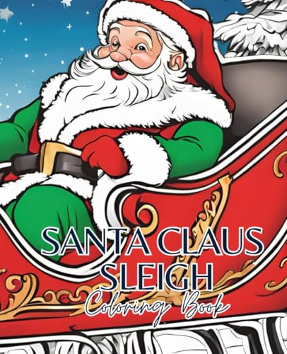 Santa Claus Sleigh Coloring Book with 51 Pages | Santa Claus Coloring Book | Winter Coloring Book | Christmas coloring book: Santa's Sleigh Coloring Book: Unleash your creativity this holiday season! Santa Claus Sleigh Coloring Book with 51 Pages | Santa Claus Coloring Book | Winter Coloring Book | Christmas coloring book: Santa's Sleigh Coloring Book: Unleash your creativity this holiday season! von Independently published