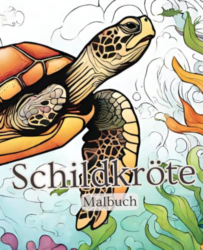 Schildkröte Malbuch mit 51 Seiten | Tier Malbuch | Meer Malbuch | Ozean Malbuch | Unterwasser Malbuch: Tauche ein in die faszinierende Welt der ... entspannenden Malbuch für alle Altersgruppen. Schildkröte Malbuch mit 51 Seiten | Tier Malbuch | Meer Malbuch | Ozean Malbuch | Unterwasser Malbuch: Tauche ein in die faszinierende Welt der ... entspannenden Malbuch für alle Altersgruppen. von Independently published