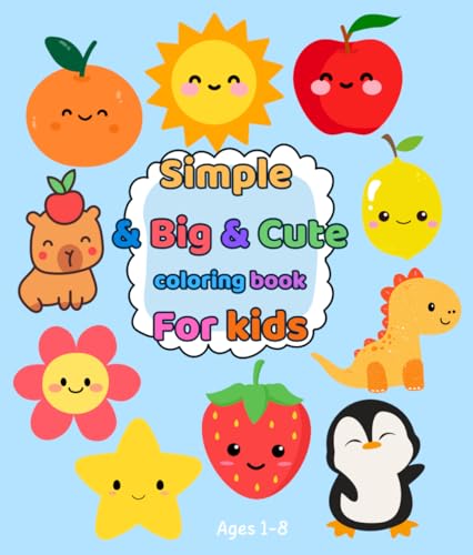 Simple & Cute & Big coloring book for kids, toddlers.30 Everyday Things, Fruits and Animals to Color. Simple & Cute & Big coloring book for kids, toddlers.30 Everyday Things, Fruits and Animals to Color. von Independently published