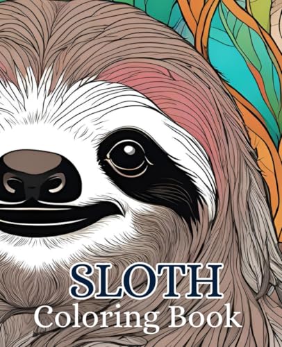 Sloth coloring book with 51 pages | Animal coloring book: Relax and unwind with a sloth coloring book full of adorable designs! Sloth coloring book with 51 pages | Animal coloring book: Relax and unwind with a sloth coloring book full of adorable designs! von Independently published