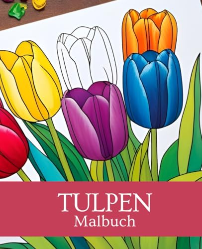 Tulpen Malbuch | Frühblüher Malbuch | Blumen Malbuch | Frühling Malbuch: Entdecke die Schönheit der Tulpen mit diesem entspannenden Malbuch voller zauberhafter Blütenmotive. Tulpen Malbuch | Frühblüher Malbuch | Blumen Malbuch | Frühling Malbuch: Entdecke die Schönheit der Tulpen mit diesem entspannenden Malbuch voller zauberhafter Blütenmotive. von Independently published