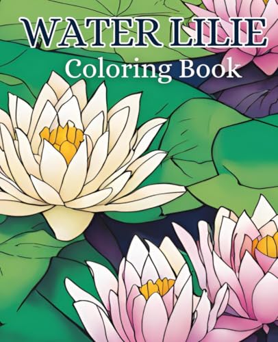 Water lilies coloring book with 51 pages | Pond Coloring Book | Flowers coloring book: Relax and unwind with a beautiful water lily coloring book. Water lilies coloring book with 51 pages | Pond Coloring Book | Flowers coloring book: Relax and unwind with a beautiful water lily coloring book. von Independently published