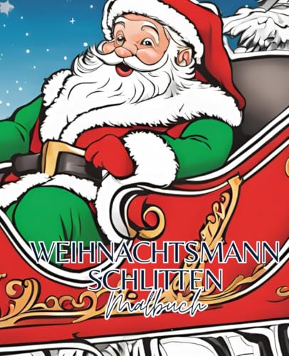 Weihnachtsmann Schlitten Malbuch mit 51 Seiten | Weihnachtsmann Malbuch | Winter Malbuch | Weihnachten Malbuch: Weihnachtsmann im Schlitten – ein ... für kreative Stunden in der Adventszeit! Weihnachtsmann Schlitten Malbuch mit 51 Seiten | Weihnachtsmann Malbuch | Winter Malbuch | Weihnachten Malbuch: Weihnachtsmann im Schlitten – ein ... für kreative Stunden in der Adventszeit! von Independently published