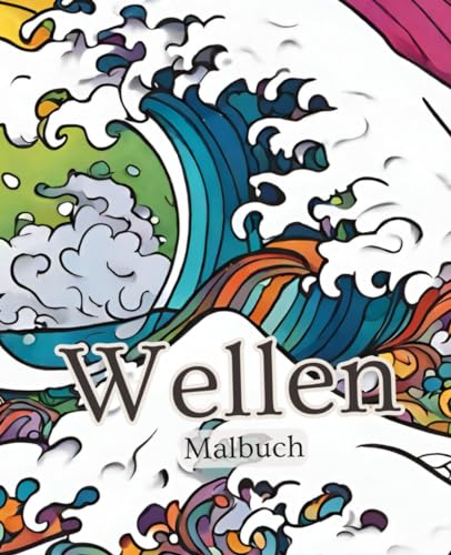 Wellen Malbuch mit 51 Seiten | Wasser Malbuch | Meer Malbuch | Ozean Malbuch: Entdecke die beruhigende Kraft der Wellen in diesem zauberhaften Malbuch ... kreative Reise für Entspannung und Ausdruck. Wellen Malbuch mit 51 Seiten | Wasser Malbuch | Meer Malbuch | Ozean Malbuch: Entdecke die beruhigende Kraft der Wellen in diesem zauberhaften Malbuch ... kreative Reise für Entspannung und Ausdruck.