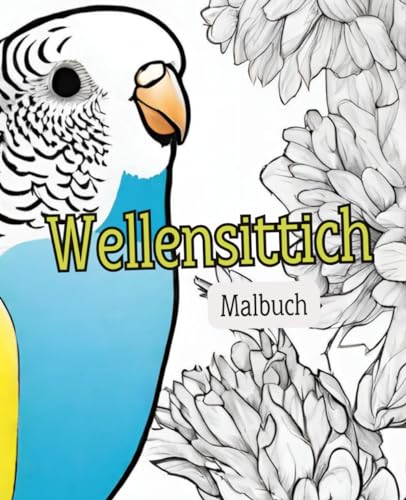 Wellensittich Malbuch mit 51 Seiten | Vogel Malbuch | Haustier Malbuch | Tier Malbuch: Kreative Freude mit Wellensittichen: Entdecke die Welt der gefiederten Freunde im Malbuch! Wellensittich Malbuch mit 51 Seiten | Vogel Malbuch | Haustier Malbuch | Tier Malbuch: Kreative Freude mit Wellensittichen: Entdecke die Welt der gefiederten Freunde im Malbuch! von Independently published