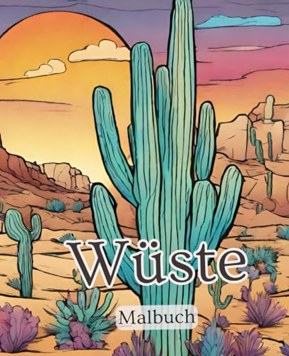 Wüste Malbuch mit 51 Seiten | Natur Malbuch | Malbuch für Jungs | Malbuch für Männer: Entdecke die faszinierende Welt der Wüste durch kreative ... in einem Malbuch für alle Altersgruppen! Wüste Malbuch mit 51 Seiten | Natur Malbuch | Malbuch für Jungs | Malbuch für Männer: Entdecke die faszinierende Welt der Wüste durch kreative ... in einem Malbuch für alle Altersgruppen!