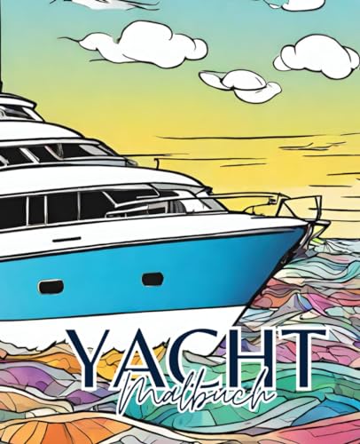 Yacht Malbuch mit 51 Seiten | Schiff Malbuch | Boot Malbuch: Entspannung auf hoher See: Yacht Malbuch Yacht Malbuch mit 51 Seiten | Schiff Malbuch | Boot Malbuch: Entspannung auf hoher See: Yacht Malbuch von Independently published