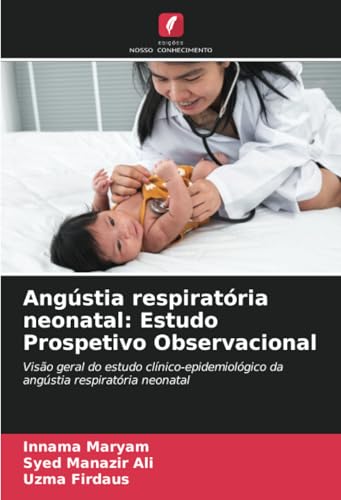 Angústia respiratória neonatal: Estudo Prospetivo Observacional: Visão geral do estudo clínico-epidemiológico da angústia respiratória neonatal