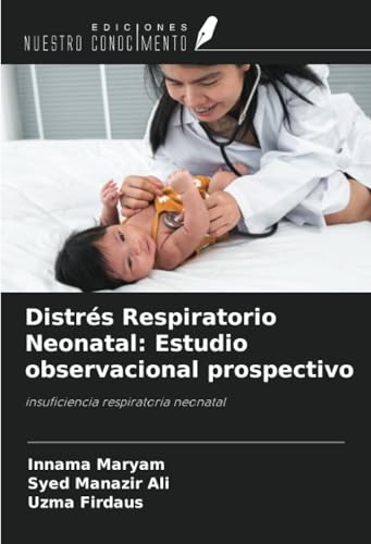 Distrés Respiratorio Neonatal: Estudio observacional prospectivo: insuficiencia respiratoria neonatal