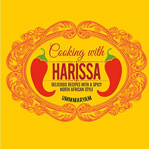 Cooking With Harissa: Delicious Recipes With a Spicy North African Style von CreateSpace Independent Publishing Platform