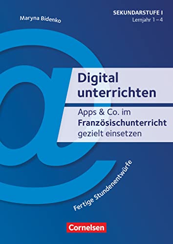 Digital unterrichten - 1.-4. Lernjahr: Apps & Co. im Französischunterricht gezielt einsetzen - Fertige Stundenentwürfe - Kopiervorlagen