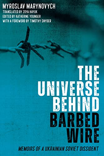 The Universe Behind Barbed Wire: Memoirs of a Ukrainian Soviet Dissident (Rochester Studies in East and Central Europe, 26, Band 26)