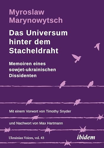 Das Universum hinter dem Stacheldraht: Memoiren eines sowjet-ukrainischen Dissidenten (Ukrainian Voices) von ibidem