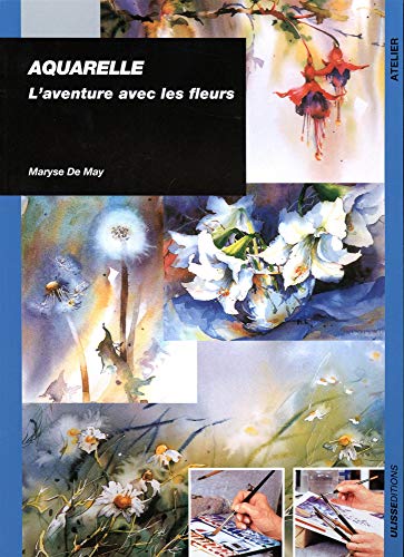 AQUARELLE AVENTURE AVEC LES FLEURS: L'aventure avec les fleurs